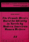 Female Hero's Quest for Identity in Novels by Modern American Women Writers: The Function of Nature Imagery, Moments of Vision and Dreams in the Hero's Development by Irene Neher (Paperback, 1989)