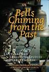 Bells Chiming from the Past: Cultural and Linguistic Studies on Early English by Brill (Paperback, 2007)