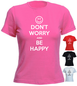 Don/'t Worry And Be Happy Keep Calm Birthday Present Gift New Ladies T-shirt