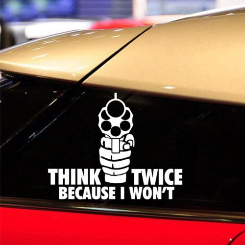 THINK TWICE BECAUSE I WON&#039;T Drift Gun Vinyl Car Truck Window Decal Sticker 1PC