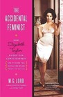The Accidental Feminist: How Elizabeth Taylor Raised Our Consciousness and We Were Too Distracted by Her Beauty to Notice by M. G. Lord (Paperback, 2013)