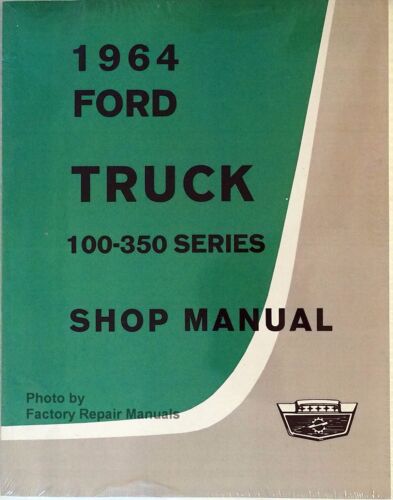 1964 Ford Truck F100 F250 F350 P100 Factory Shop Service Repair Manual Reprint