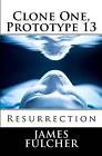 Clone One, Prototype 13: Resurrection by Lecturer in Sociology James Fulcher (Paperback / softback, 2011)