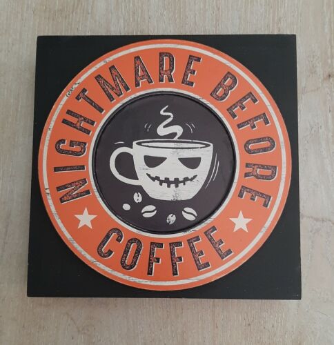 Nightmare Before Coffee Sign 7 x 7  Rustic Coffee Bar Halloween Decor New 