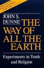 The Way of All the Earth: Experiments in Truth and Religion by John S. Dunne (Paperback, 1978)