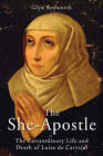 The She-Apostle: The Extraordinary Life and Death of Luisa de Carvajal by British Hispanic Foundation, Glyn Redworth (Hardback, 2008)