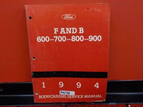 1994 FORD MEDIUM DUTY F /& B 600 700 800 900 BODY CHASSIS SERVICE MANUAL FM176