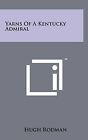 Yarns of a Kentucky Admiral by Hugh Rodman (Hardback, 2011)