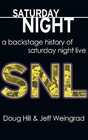 Saturday Night: A Backstage History of Saturday Night Live by Doug Hill, Jeff Weingrad (Hardback, 2015)