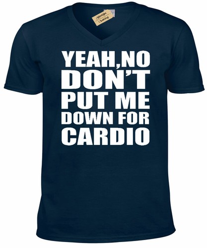 Yeah No Don/'t Put Me Down For Cardio Funny Workout Shirt Muscle Gym Mens V-Neck