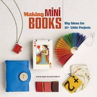 Making Mini Books: Big Ideas for 30+ Little Projects by Kathleen McCafferty (Paperback, 2012)