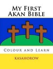 My First Akan Bible: Colour and Learn by Kasahorow (Paperback / softback, 2015)