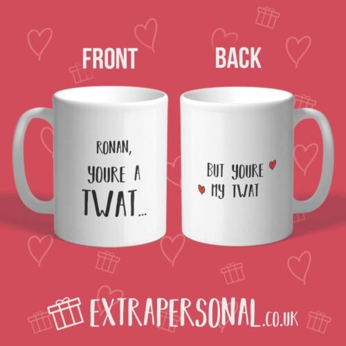 Funny Boys/Girls. Personalised Rude Valentine's Gift "You're my Twat" 