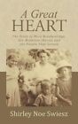 A Great Heart: The Story of Mary Breckenridge, Her Midwives/Nurses and the People They Served by Shirley Noe Swiesz (Paperback / softback, 2015)
