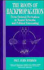The Roots of Backpropagation: From Ordered Derivatives to Neural Networks and Political Forecasting by Paul J. Werbos (Hardback, 1994)