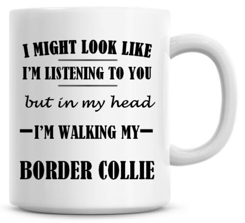 I/'M WALKING MY BORDER COLLIE Novelty//Funny Printed Coffee Mug Gift//Present O674