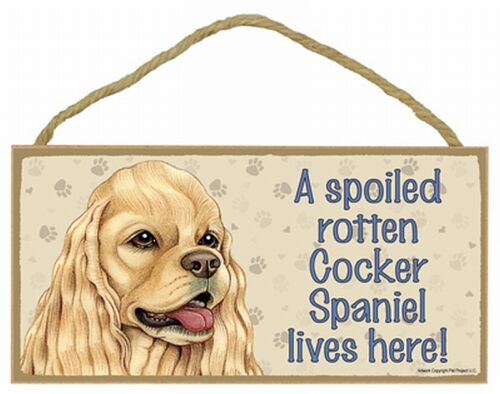 COCKER SPANIEL--Tan -A Spoiled Rotten--Lives Here Wood SIGN/PLAQUE 5 X 10