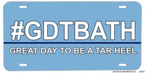 UNC #GDTBATH Great Day To Be A Tarheel Aluminum License Plate