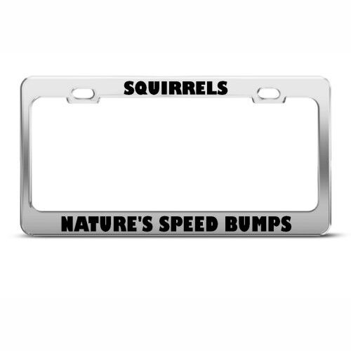 SQUIRRELS NATURE/'S SPEED BUMPS HUMOR FUNNY Metal License Plate Frame Tag Holder