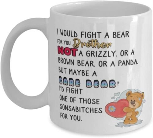 Brother Coffee Mug I Would Fight A Bear For You Brother Funny Cup Gift For Men 