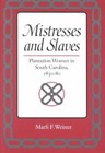 Mistresses and Slaves: Plantation Women in South Carolina, 1830-80 by Marli F. Weiner (Paperback, 1997)