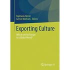 Exporting Culture: Which Role for Europe in a Global World? by Springer Fachmedien Wiesbaden (Paperback, 2013)