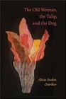The Old Woman, the Tulip, and the Dog by Alicia Suskin Ostriker (Paperback, 2014)