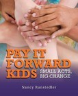 Pay It Forward Kids: Small Acts, Big Change by Nancy Runstedler (Hardback, 2013)