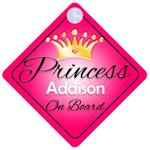 Princess Addison À Bord Signe De Voiture Personnalisé Fille Enfant Cadeau 001