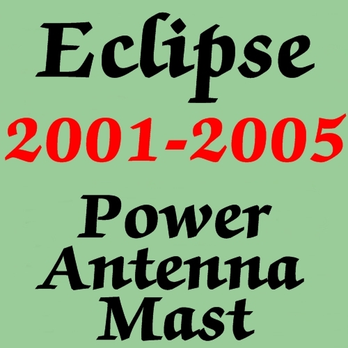 POWER ANTENNA MAST Mitsubishi ECLIPSE 2001-2005 NEW