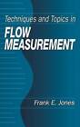 Techniques and Topics in Flow Measurement by F.E. Jones (Hardback, 1995)