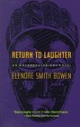 Return to Laughter: An Anthropological Novel by Elenore Smith Bowen (Paperback, 1964)