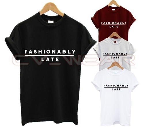 FASHIONABLY LATE T SHIRT FASHION TUMBLR HIPSTER ON TIME FUNNY SWAG DOPE UNISEX