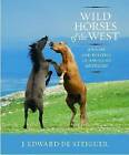 Wild Horses of the West: History and Politics of America's Mustangs by J.Edward De Steiguer (Paperback, 2011)