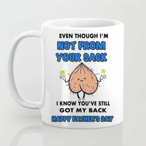Even Though I/'M Not From Your Sack I Know You/'Ve Still Got My Back Mug Funny Cup