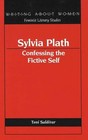 Sylvia Plath: Confessing the Fictive Self by Toni Saldivar (Hardback, 1992)