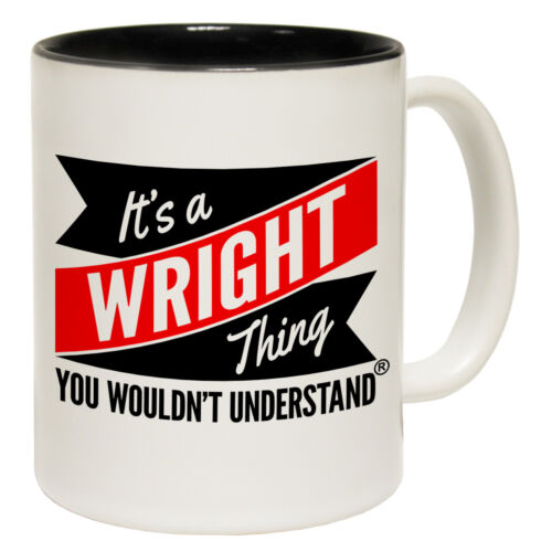 Its A Wright Thing You Wouldnt Understand Personalised Name MUG birthday funny