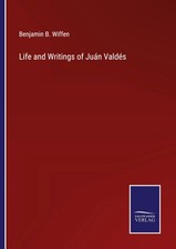 Benjamin B. Wiffen | Life and Writings of Juán Valdés | Taschenbuch | Englisch