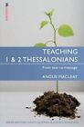 Teaching 1 & 2 Thessalonians : From Text to Message by Angus MacLeay (Paperback / softback, 2014)