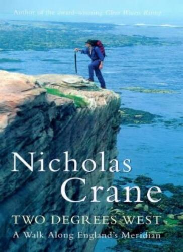 Two Degrees West A Walk Along England/'s Meridian,Nicholas Crane
