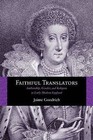 Faithful Translators: Authorship, Gender, and Religion in Early Modern England by Jaime Goodrich (Paperback, 2013)