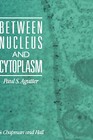Between Nucleus and Cytoplasm by Paul S. Agutter (Paperback, 1990)