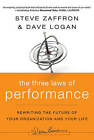 The Three Laws of Performance: Rewriting the Future of Your Organization and Your Life by Steve Zaffron, Dave Logan (Hardback, 2009)