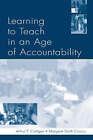 Learning to Teach in an Age of Accountability by Arthur T. Costigan, Karen Kepler Zumwalt, Margaret Smith Crocco (Hardback, 2004)