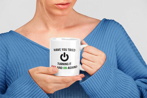 Have You Tried Turning It Off And On Again 11 Oz Mug Funny Computer Nerd Gifts