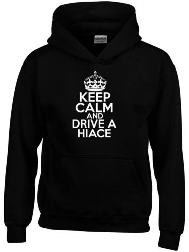 Keep Calm and drive a Hiace Hoodie New Funny Ideal Birthday Gift 