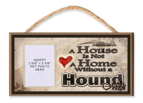 A House is Not a Home without a Hound Mix Wooden Dog Sign with Clear Insert for 