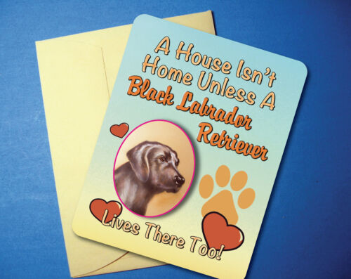 /"A House Isn/'t Home/" Black Labrador Greeting Card//Blank Note Card sku# AH-01