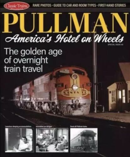 CLASSIC TRAINS SPECIAL EDITION #27 MAGAZINE PULLMAN AMERICA’S HOTEL ON WHEELS 