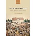 Inventing the Market: Smith, Hegel, and Political Theory by Lisa Herzog (Paperback, 2016)